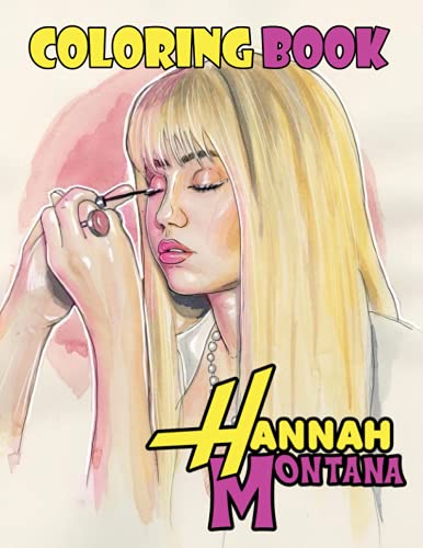 Hannah Montana Coloring Book: Premium Quality Images. Perfect Coloring Book For Adults and Kids With Incredible Illustrations Of Hannah Montana For Coloring And Having Fun.