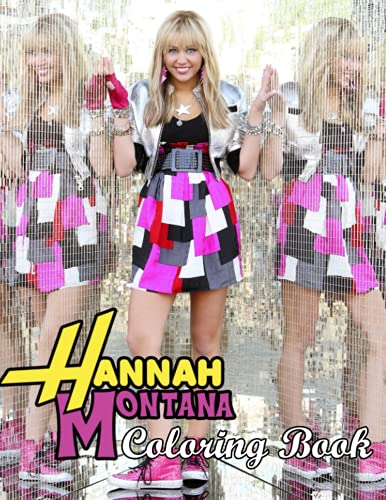 Hannah Montana Coloring Book: Premium Quality Images. Perfect Coloring Book For Adults and Kids With Incredible Illustrations Of Hannah Montana For Coloring And Having Fun.