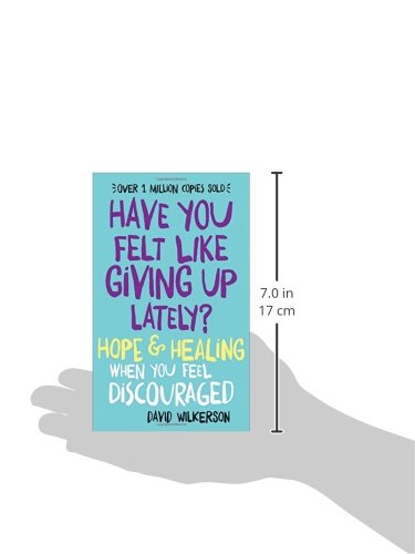 Have You Felt Like Giving Up Lately?: Hope & Healing When You Feel Discouraged