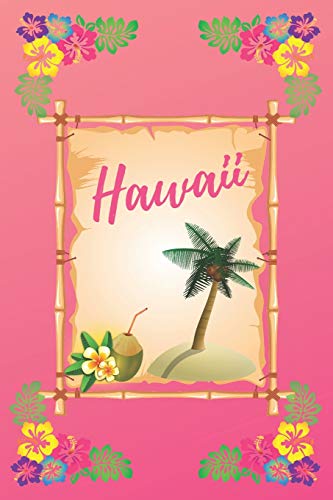 Hawaii: Vacation Travel Notebook/Journal to Writing for People Who Love the Aloha State, Blank College Ruled Paper 110 Pages 6x9 Composition/Log Workbook (Colorful&Pink Cover Design)