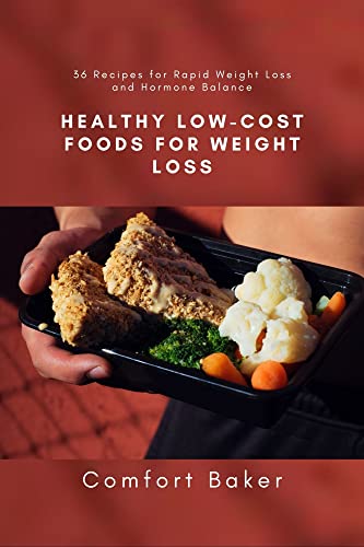 HEALTHY LOW-COST FOODS FOR WEIGHT LOSS: 36 Recipes for Rapid Weight Loss and Hormone Balance (English Edition)