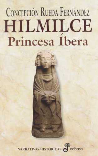 Hilmilce: La princesa íbera (Narrativas Históricas)