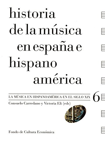 Historia de la música en España e Hispanoamérica, vol. 6. La música en Hispanoamérica en el siglo XIX