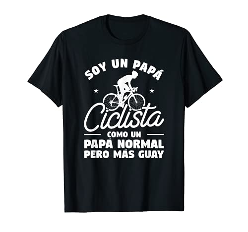 Hombre Soy Un Papá Ciclista Como Un Papá Normal Pero Más Guay Camiseta