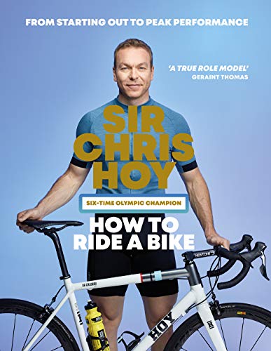 How to Ride a Bike: From Starting Out to Peak Performance (English Edition)