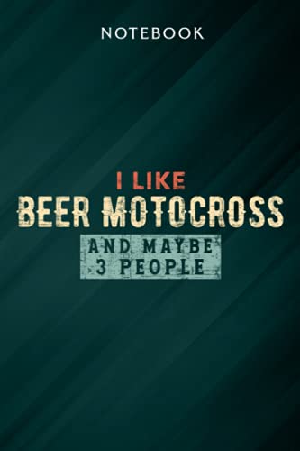 I Like Beer Motocross And Maybe 3 People Motocross Racing Funny Notebook: Gifts for Women/Best Friend/Mom/Wife/Girlfriend/Boss/Coworker/Nurse/Encouragement Birthday, Menu