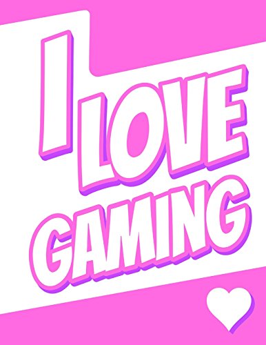 I Love Gaming: Journal, Notebook, Diary, 105 Lined Pages, Birthday, Christmas, Friendship Gifts for Girls and Boys, Teens, Women and Men, 8 1/2" x 11"