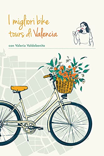 I migliori bike tours di Valencia con Valeria Valdebenito (Italian Edition)