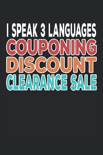 I speak 3 Languages. Couponing, Discount and Clearance Sale: Cuaderno rayado de 6 "x 9". Cuaderno para cupones |Compras |Descuento |Cupón |notas