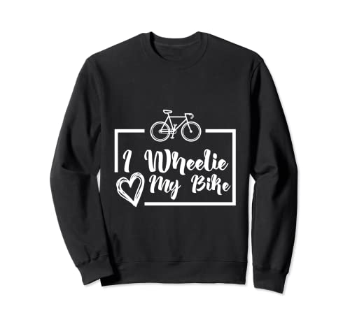I wheelie amo mi bicicleta linda para hombres y mujeres Sudadera