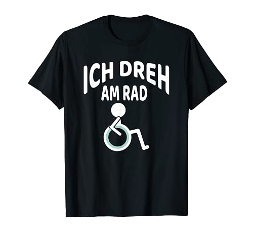 Ich dreh am Rad - Silla de ruedas divertida Camiseta