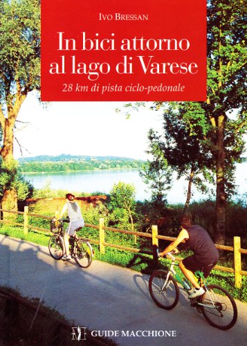 In bici attorno al lago di Varese. 28 km di pista ciclopedonale (Guide Macchione)