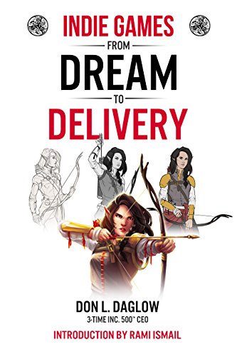 Indie Games: From Dream to Delivery (English Edition)