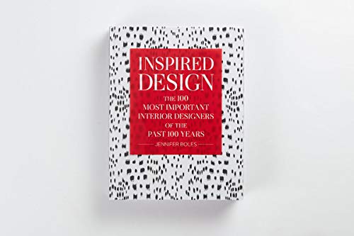 Inspired Design: The 100 Most Important Interior Designers of The Past 100 Years