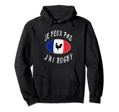 Je Peux Pas J'ai Rugby, Francia Rugby XV de Francia Sudadera con Capucha