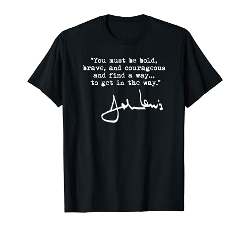 John Lewis - Debes ser audaz, valiente y valiente Camiseta
