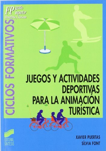 Juegos y actividades deportivas para la animación turística (Ciclos formativos. FP grado medio. Hostelería y turismo nº 15)