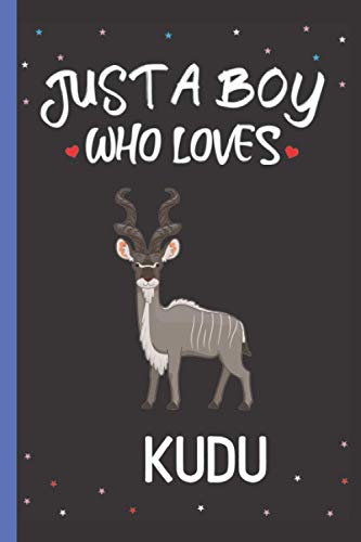 Just A Boy Who Loves Kudu: Cute Kudu Notebook Journal, Black Lined Notebook Journal For Writing Notes, Kudu Lovers Notebook Journal Gift For Girls, ... Gift Idea For Birthday, Christmas Volume - 4
