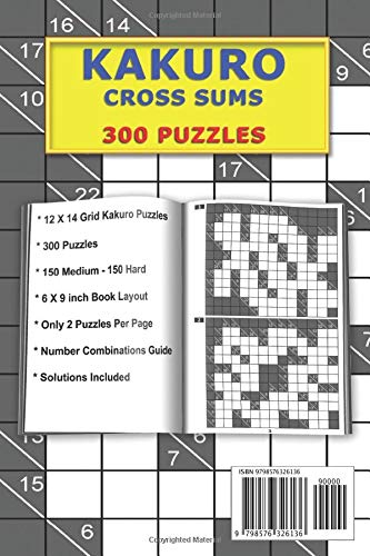 Kakuro Cross Sums – 300 Puzzles - 150 Medium Puzzles – 150 Hard Puzzles: Volume 1