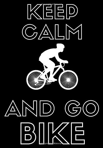 Keep Calm And Go Bike: Cycling log book, Training Journal | Record your Cycle Trainings or Bike ride, Track your Performances & and improve yourself | ... | Ideal Gift for Cyclist & Bicycle Lovers.