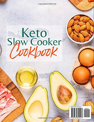 Keto Slow Cooker Cookbook: Cook Food Slowly, Burn Fat Fast | The Low-Carb Lifestyle That Will Get You Fit and Healthy While Enjoying Mouthewatering and Easy Recipes Even in Your Busy Days