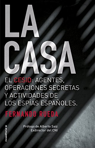 La Casa: El CESID: agentes, operaciones secretas y actividades de los espías españoles. (No Ficción)