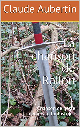 La chanson de Rallon: Chanson de geste médiévale fantastique (French Edition)
