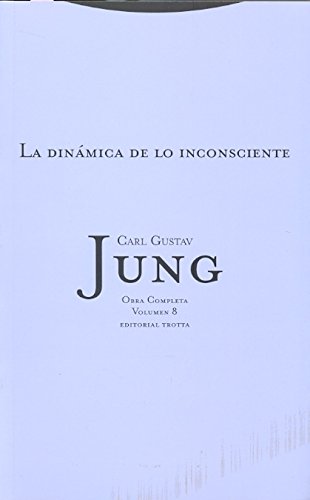 La Dinámica De Lo Inconsciente- Volumen 8: Vol. 08 (Obras Completas de Carl Gustav Jung)