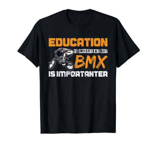 La educación es importante pero el BMX es importante en BMX Camiseta