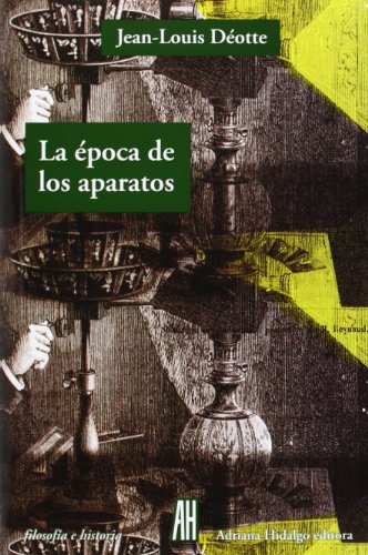 La Época De Los Aparatos (FILOSOFIA E HISTORIA)