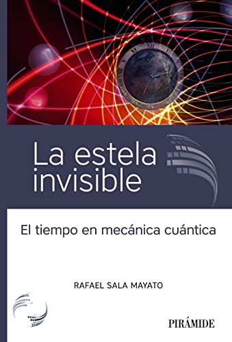 La estela invisible: El tiempo en mecánica cuántica