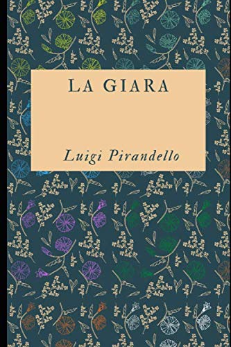 La giara: Raccolta di 15 racconti del premio Nobel Luigi Pirandello + Piccola biografia (Classici dimenticati)