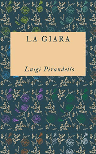 La giara: Raccolta di 15 racconti del premio Nobel Luigi Pirandello + Piccola biografia (Classici dimenticati Vol. 112) (Italian Edition)
