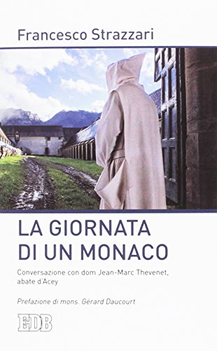 La giornata di un monaco. Conversazione con don Jean-Marc Thevenet, abate d'Acey (Lapislazzuli)