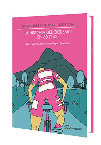 La historia del ciclismo en 80 días: 80 grandes historias ilustradas