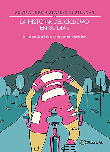 La historia del ciclismo en 80 días: 80 grandes historias ilustradas