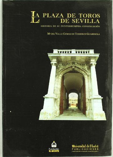 La plaza de toros de Sevilla: Historia de su ininterrumpida construcción: 37 (Arias Montano)