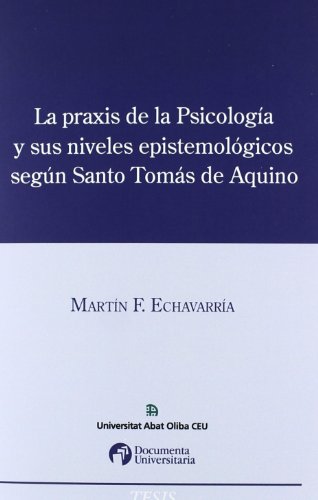 La praxis de la psicología y sus niveles epistemológicos según Santo Tomás de Aquino (Tesis)