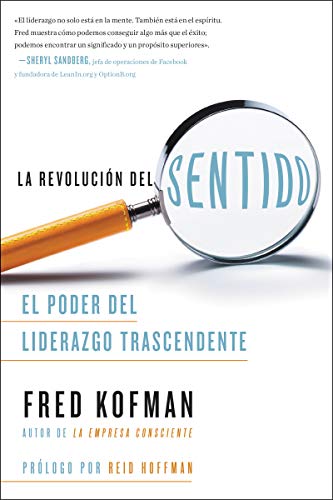 La revolucion del sentido: El poder del liderazgo transcendente