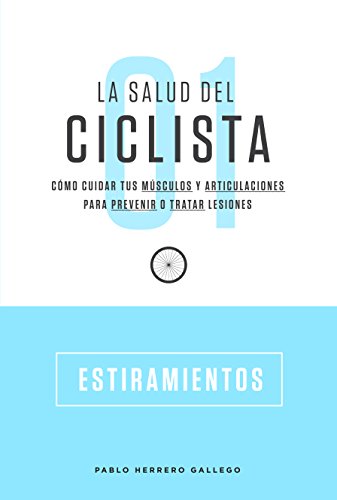 La Salud Del Ciclista: Estiramientos: Cómo cuidar tus músculos y articulaciones para prevenir o tratar lesiones