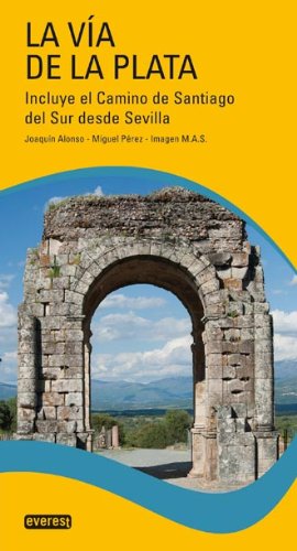 La Ví­a de la Plata.: Incluye el Camino de Santiago del Sur desde Sevilla (Guias Del Viajero)