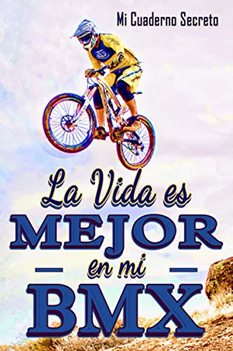 La Vida es Mejor en mi Bmx - Mi Cuaderno Secreto -: Cuaderno de notas para aficionado al Bmx | 104 páginas líneas a rellenar según sus deseos, sus ... | Formato pequeño fácilmente transportable |