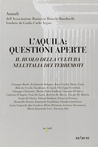 L'Aquila: questioni aperte. Il ruolo della cultura nell'Italia dei terremoti (Annali Ass. Ranuccio Bianchi Bandinelli)