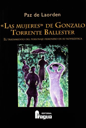 Las mujeres de Gonzalo Torrente Ballester : el tratamiento del personaje femenino en su novelistica