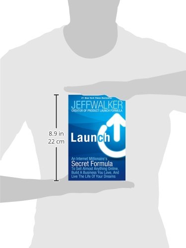 Launch: An Internet Millionaire's Secret Formula to Sell Almost Anything Online, Build a Business You Love, and Live the Life: An Internet ... You Love, And Live The Life Of Your Dreams