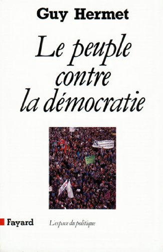 Le Peuple contre la démocratie (Espace du politique t. 700) (French Edition)