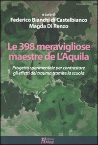 Le trecentonovantotto meravigliose maestre de L'Aquila. Progetto sperimentale per contrastare gli effetti del truma tramite la scuola (Psicologia clinica)