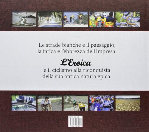 L'Eroica. La storia, le strade, le bici, i personaggi