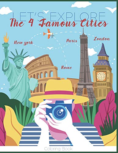 Let's explore the 4 famous cities coloring book: Time to travel - Giant Poster adults & kids Coloring Book of 4 Beautiful cities | London - Paris - ... Relaxation and Stress Relief - Color you life