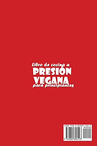 Libro de cocina a presión vegetariana para principiantes: La selección definitiva de recetas de porciones perfectas para su olla a presión que son deliciosas y fáciles de preparar